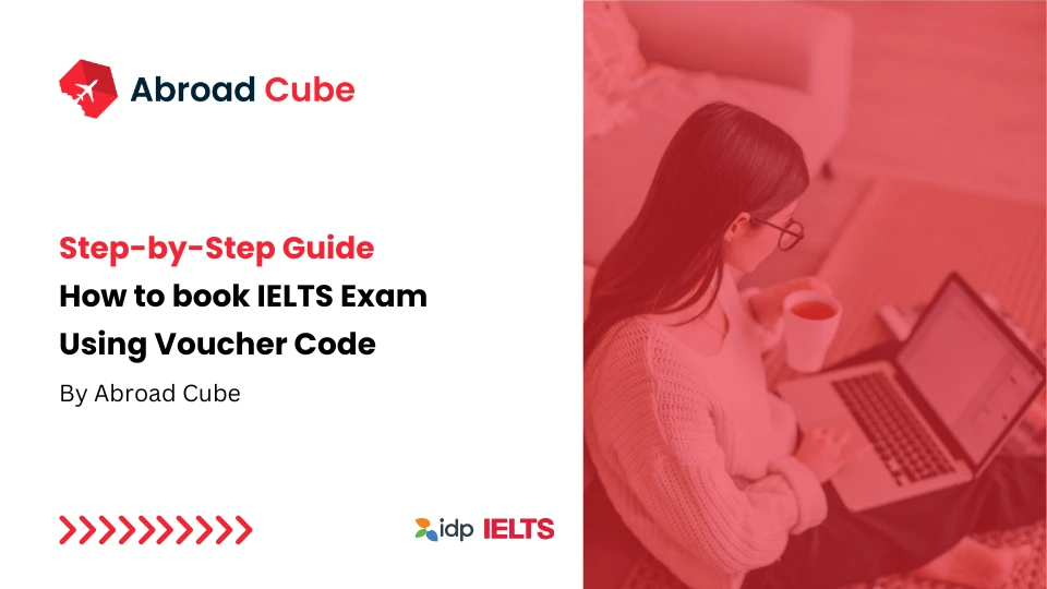 Book IDP IELTS Exam with Voucher Code: Step-by-Step Guide | Abroad Cube