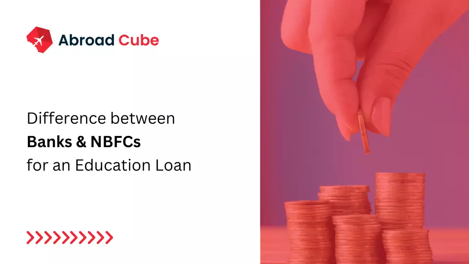Difference between Banks and NBFCs for Education Loan | Abroad Cube