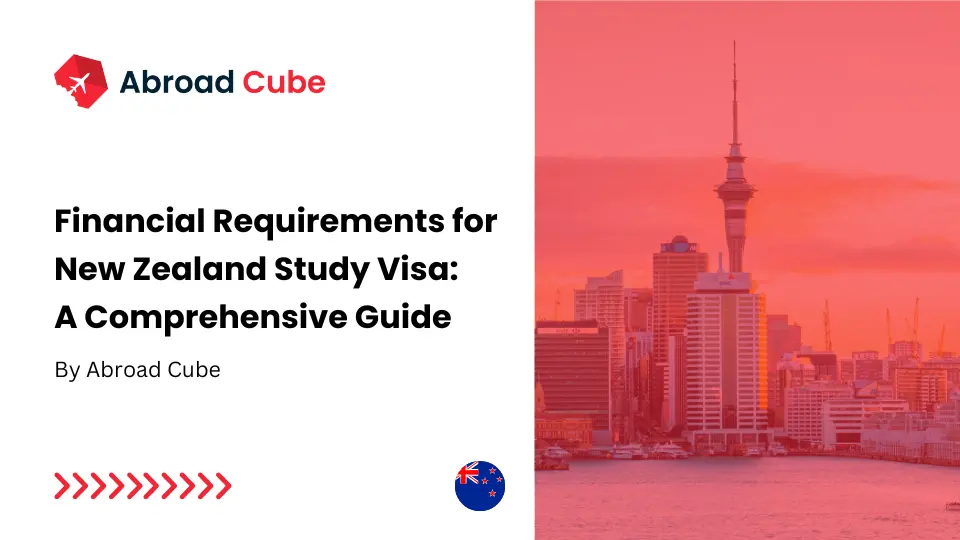 Financial Requirements for New Zealand Study Visa: A Comprehensive Guide | Abroad Cube