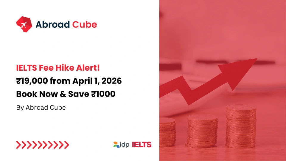 IELTS Fee Hike 2026: Exam Cost Rises to ₹19,000 from April 1