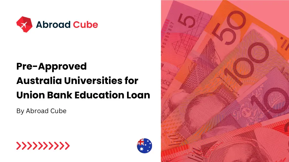 Union Bank Education Loan for Australia: Eligible Universities, Criteria, and Documents